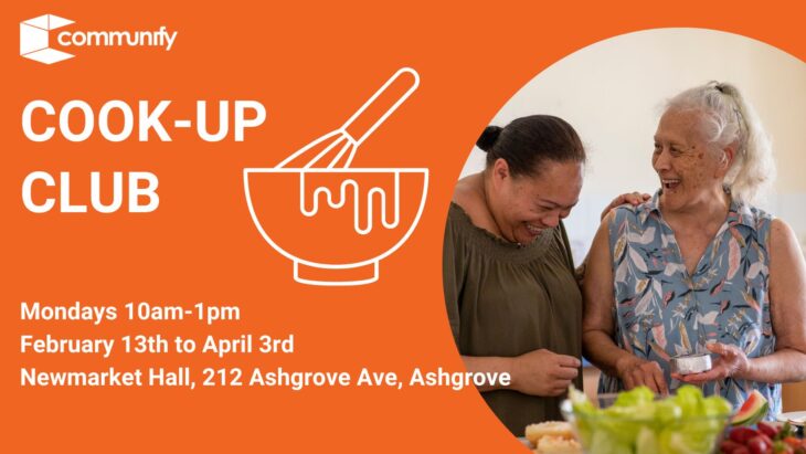 cook up club Mondays 10am 1pm February 13th to April 3rd Newmarket Hall 212 Ashgrove Ave Ashgrove