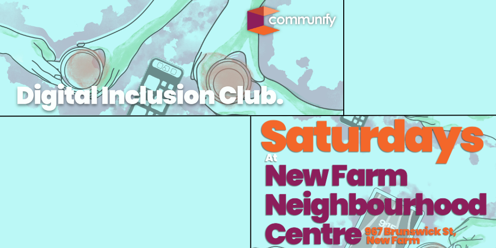 Digital Inclusion Club - Saturdays at New Farm Neighbourhood Centre