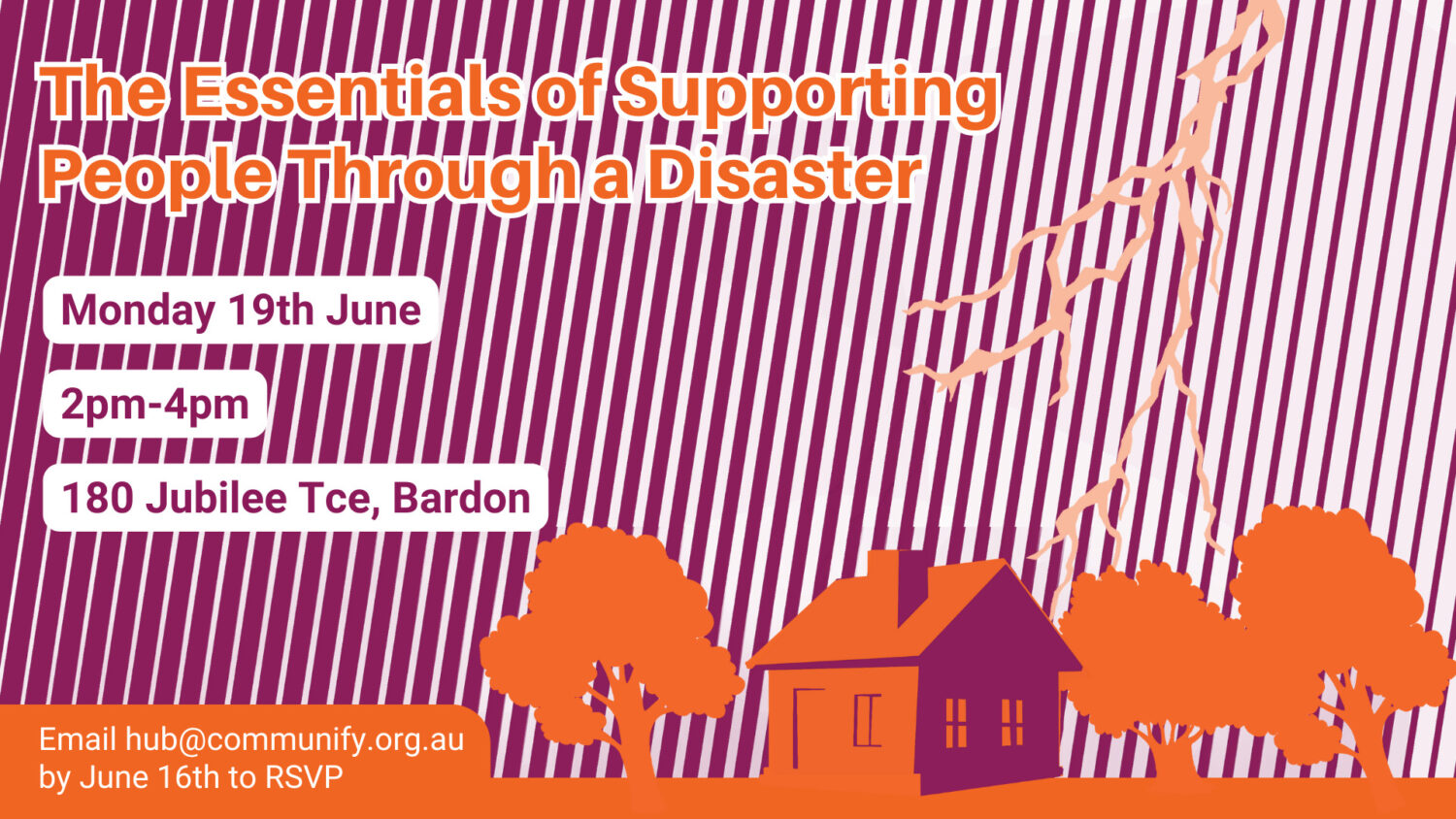 Graphic promoting a workshop titled "Essentials of Supporting Through a Disaster" scheduled for June at a venue in Bardon. The design features bold orange and purple colors with illustrations of a house and trees, alongside event details including the date and website link.