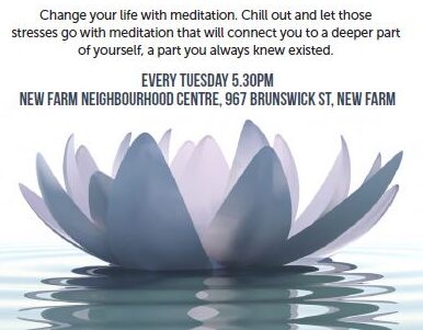 A serene image of a white lotus flower floating on water, symbolizing peace and meditation, accompanied by text promoting a weekly meditation event every Tuesday at 5:30 PM at the Farm Neighbourhood Centre, New Farm.